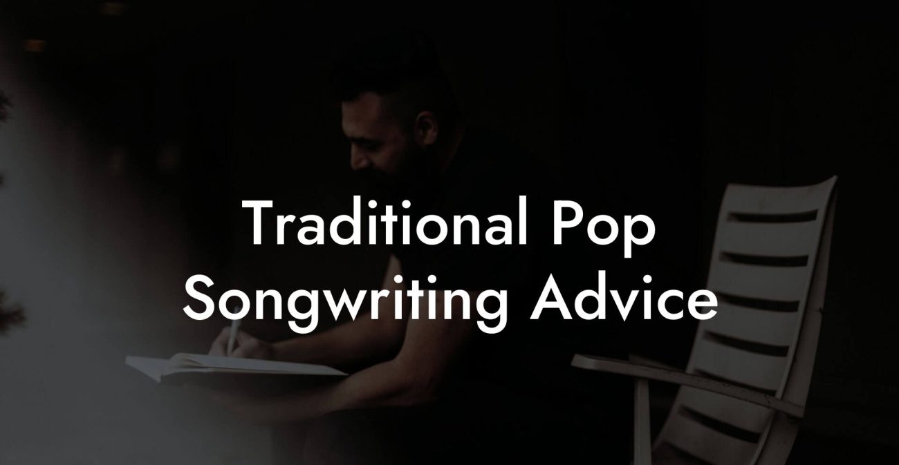 Traditional Pop Songwriting Advice