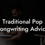 Traditional Pop Songwriting Advice