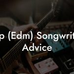 Trap (Edm) Songwriting Advice