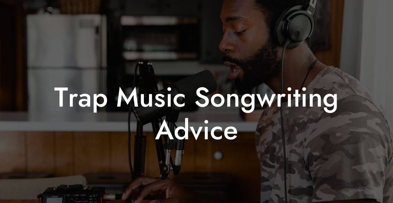 Trap Music Songwriting Advice