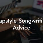Trapstyle Songwriting Advice