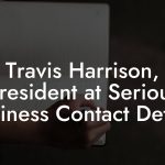 Travis Harrison, President at Serious Business Contact Details
