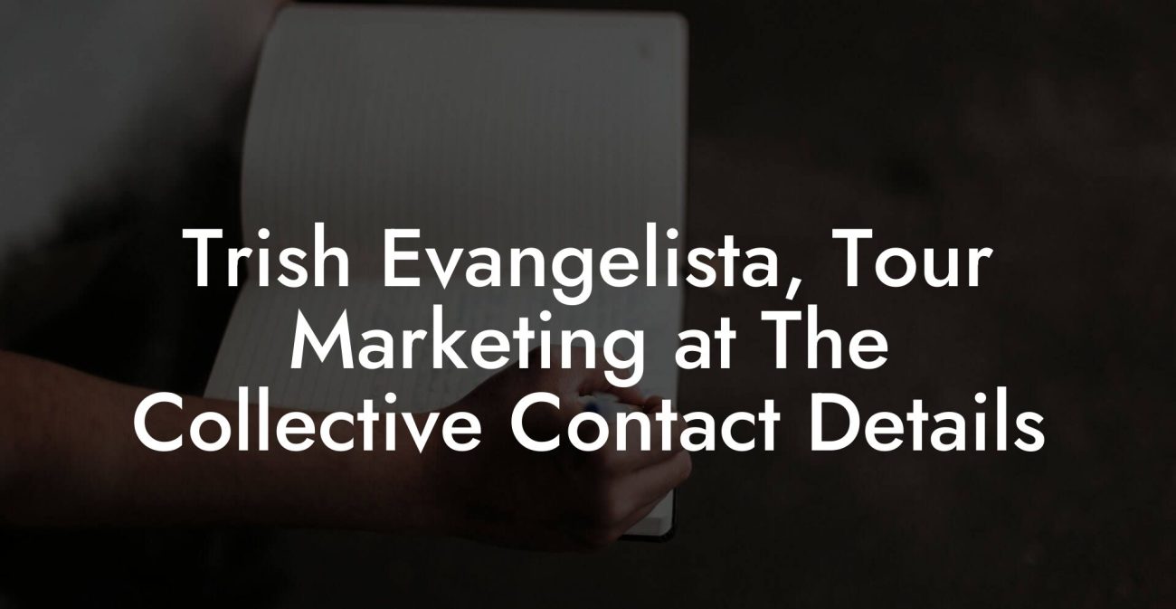 Trish Evangelista, Tour Marketing at The Collective Contact Details