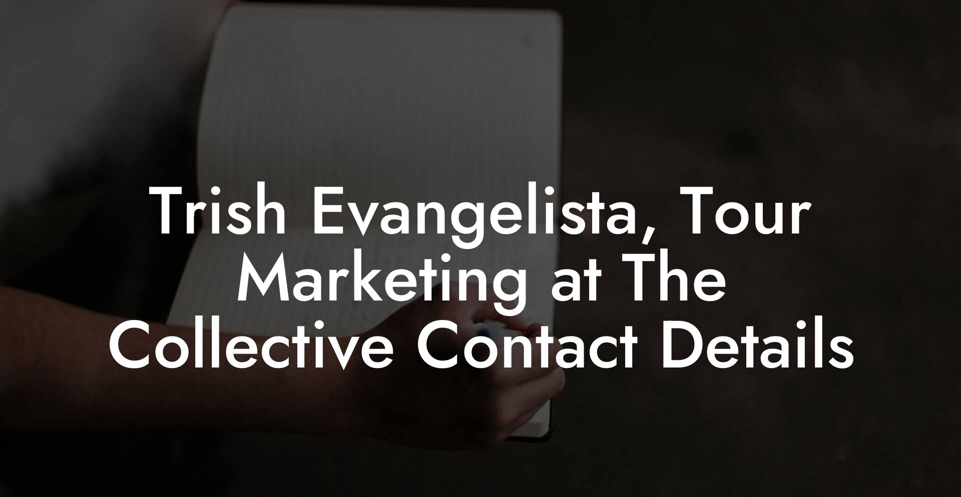 Trish Evangelista, Tour Marketing at The Collective Contact Details