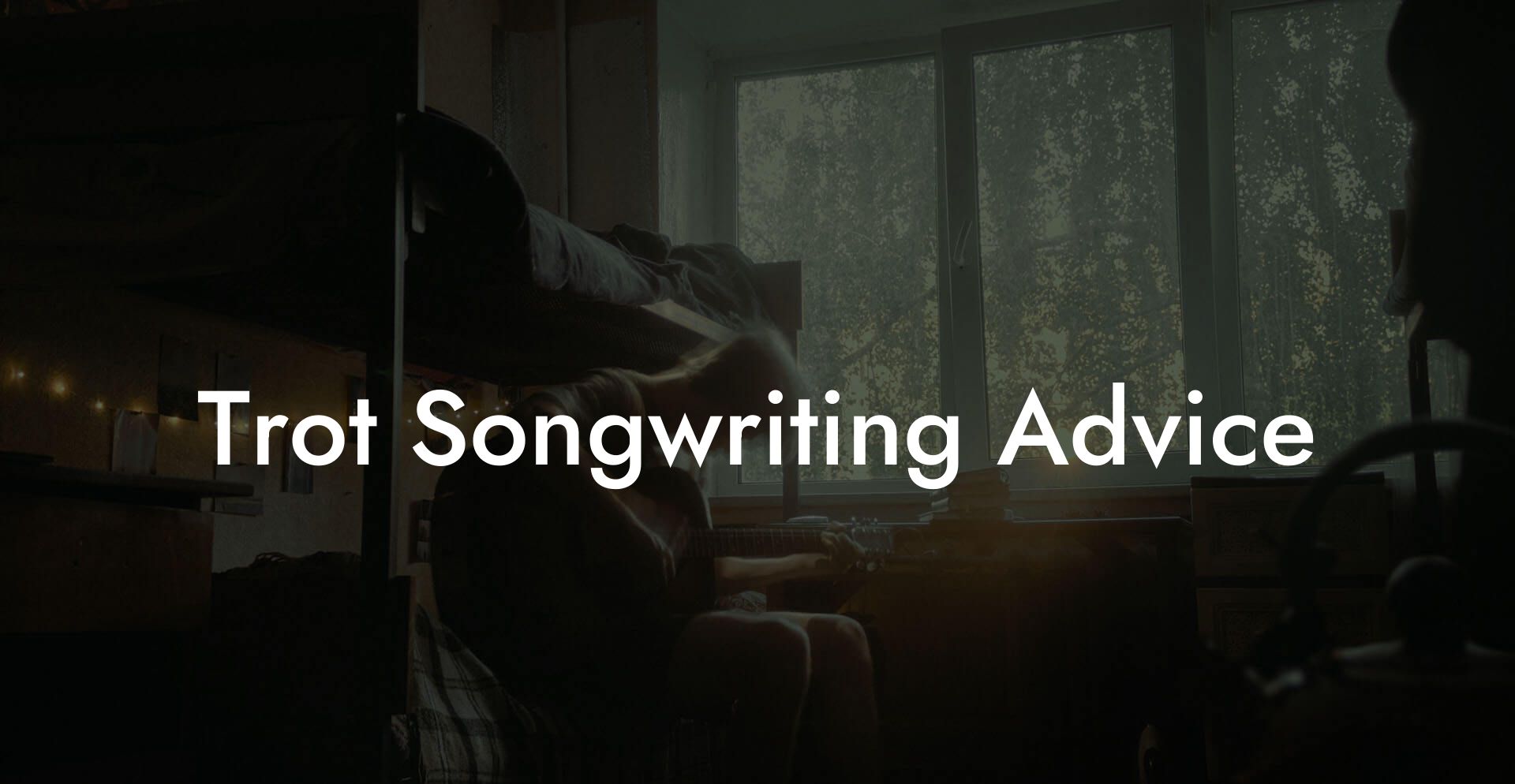 Trot Songwriting Advice