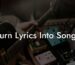 turn lyrics into songs lyric assistant