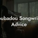 Twoubadou Songwriting Advice