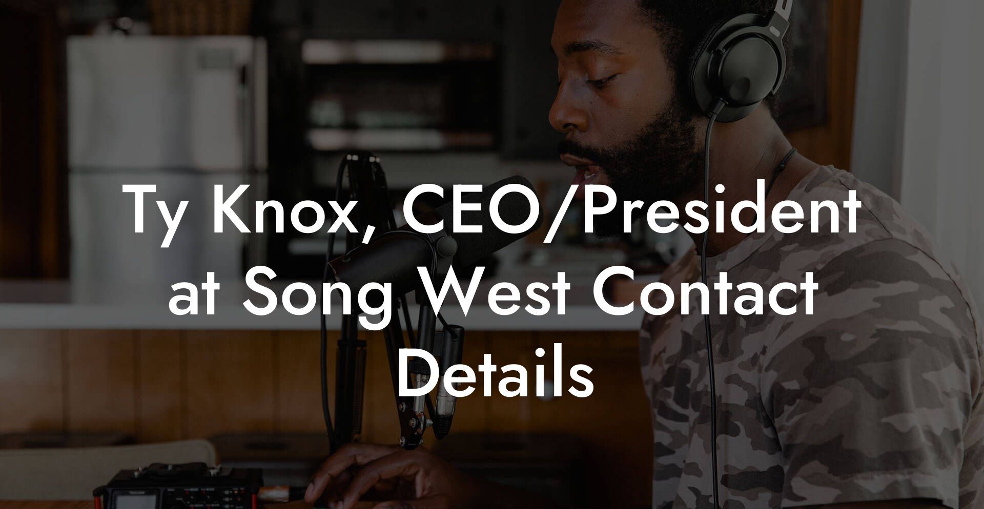 Ty Knox, CEO/President at Song West Contact Details