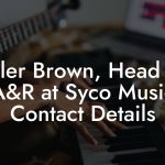 Tyler Brown, Head of A&R at Syco Music Contact Details