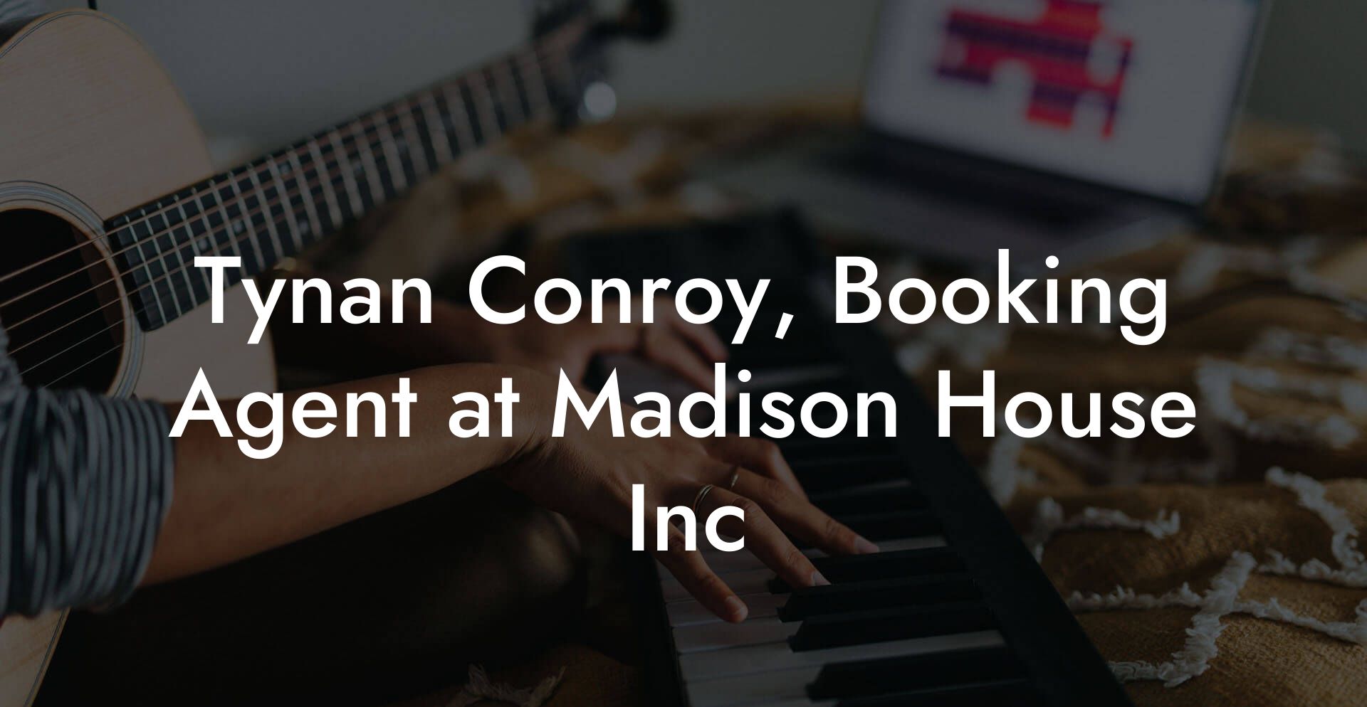 Tynan Conroy, Booking Agent at Madison House Inc