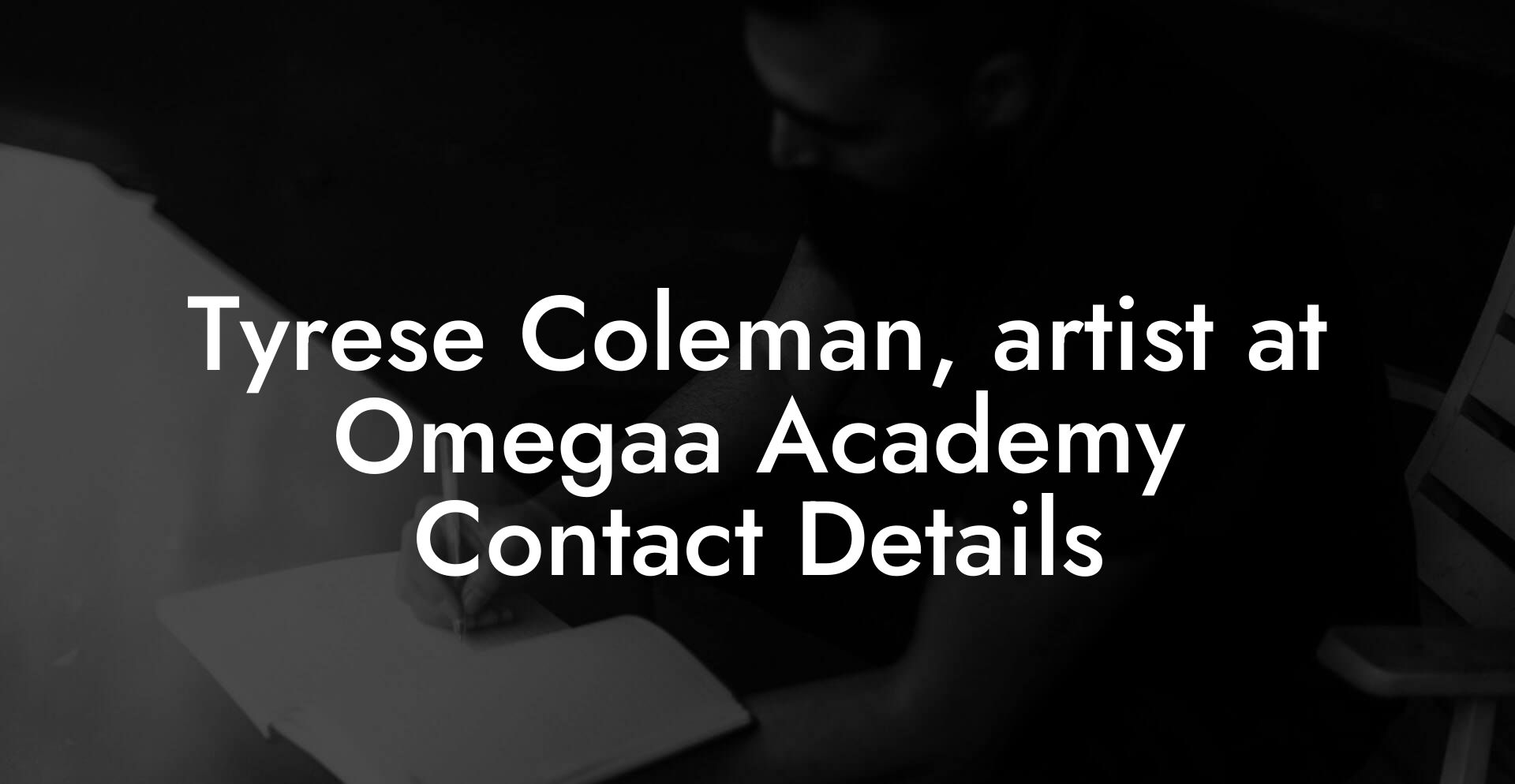 Tyrese Coleman, artist at Omegaa Academy Contact Details