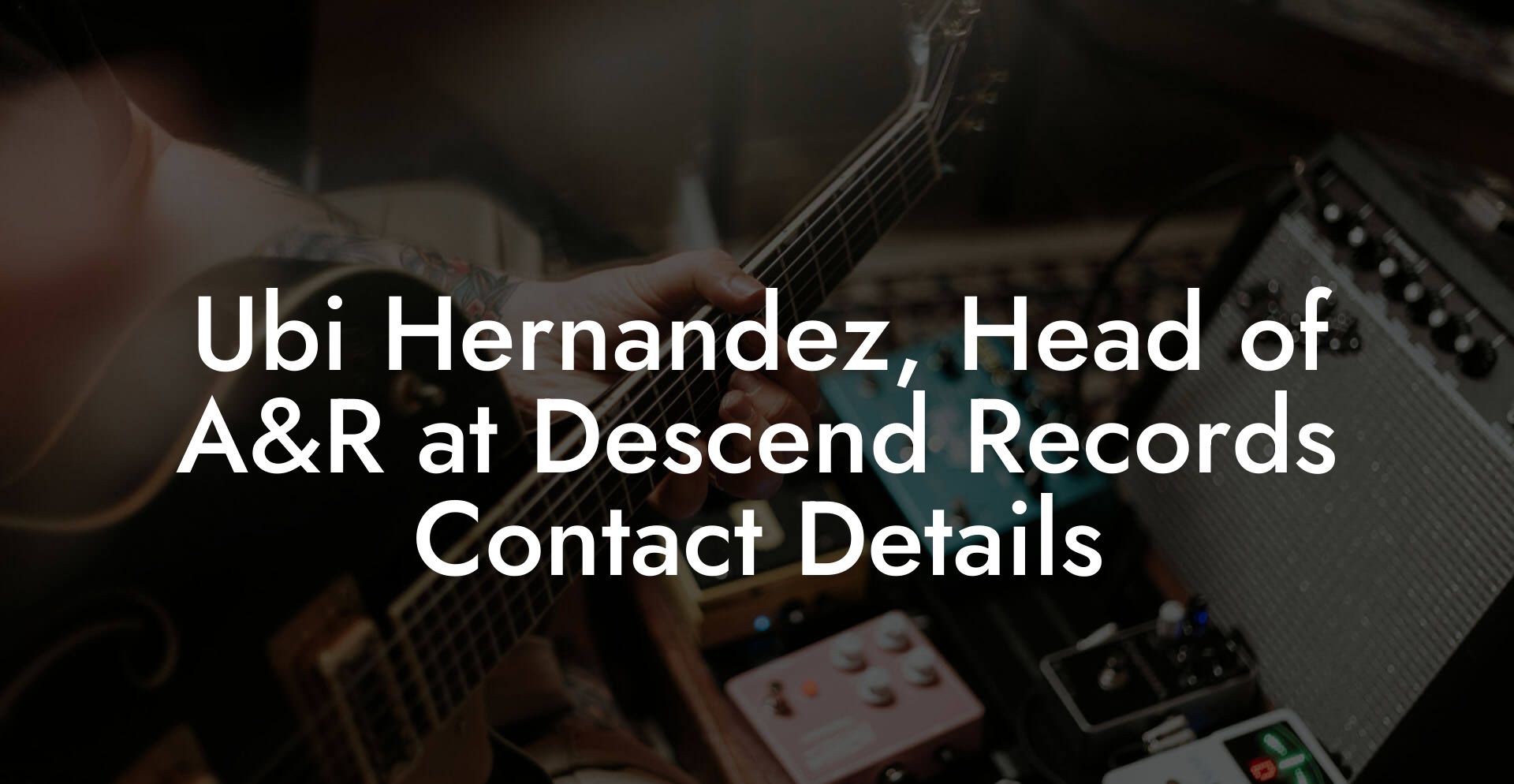 Ubi Hernandez, Head of A&R at Descend Records Contact Details