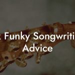 Uk Funky Songwriting Advice