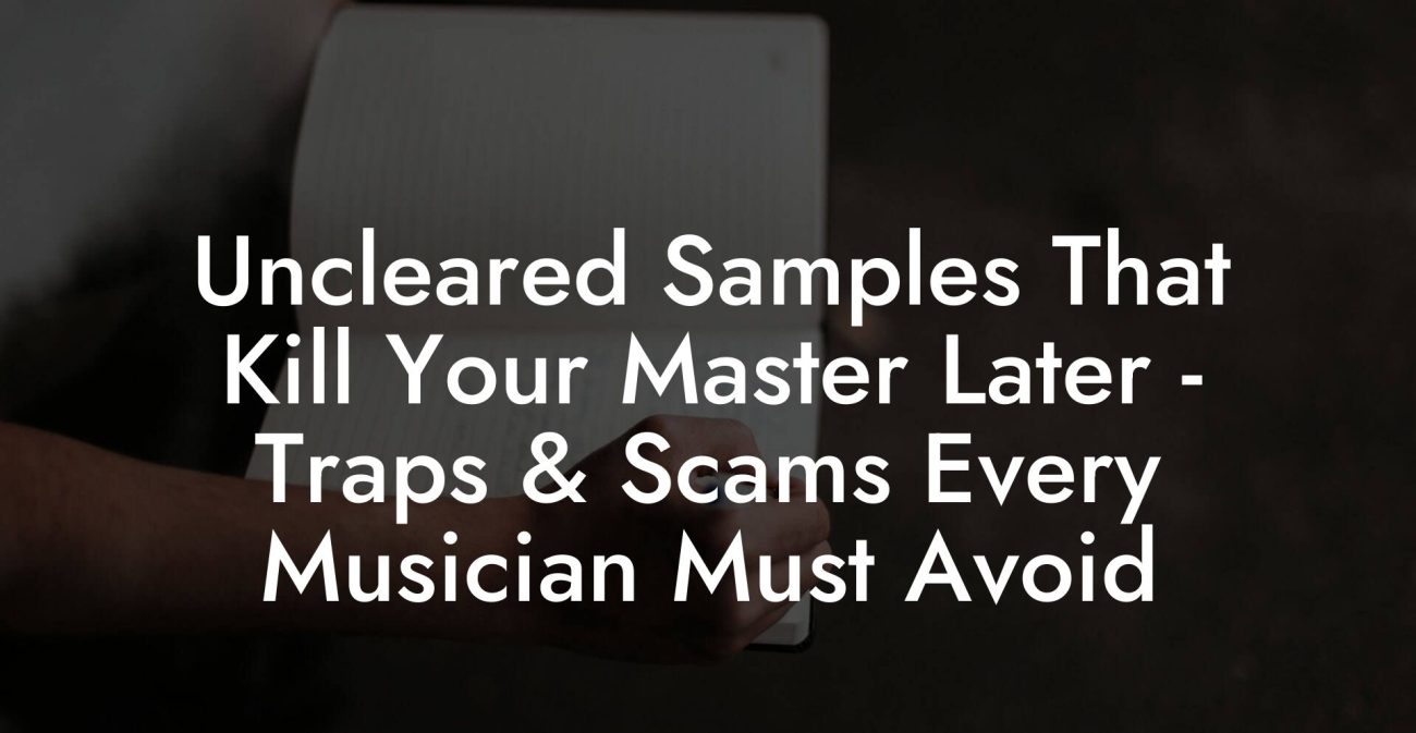 Uncleared Samples That Kill Your Master Later - Traps & Scams Every Musician Must Avoid