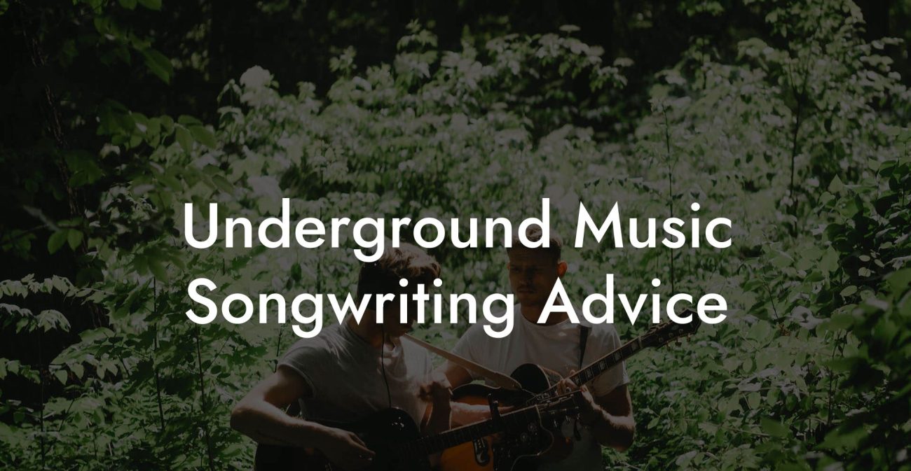 Underground Music Songwriting Advice