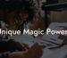 Unique Magic Powers