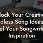 unlock your creativity endless song ideas to fuel your songwriting inspiration lyric assistant