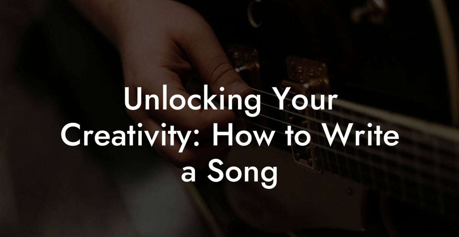 Unlocking Your Creativity: How to Write a Song - Lyric Assistant