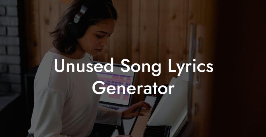 Unused Song Lyrics Generator - Lyric Assistant
