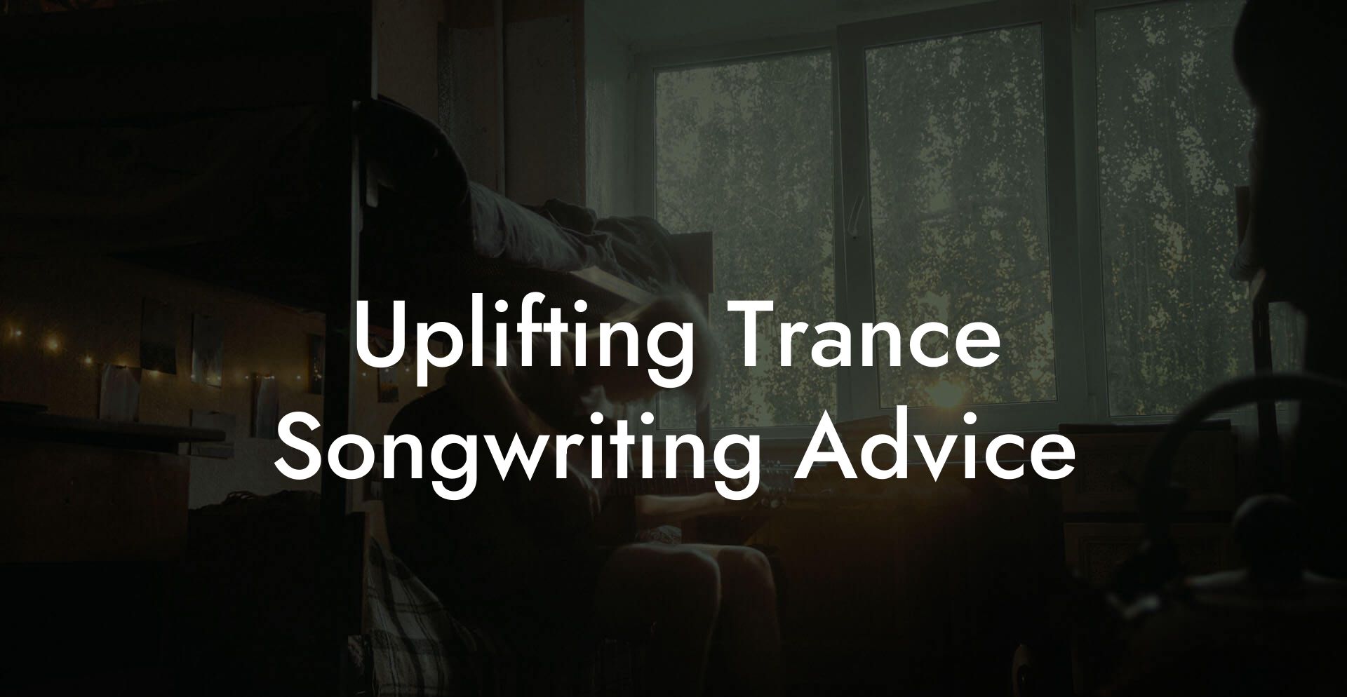 Uplifting Trance Songwriting Advice