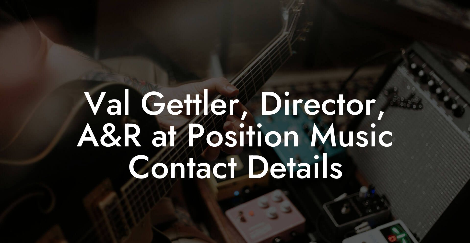 Val Gettler, Director, A&R at Position Music Contact Details