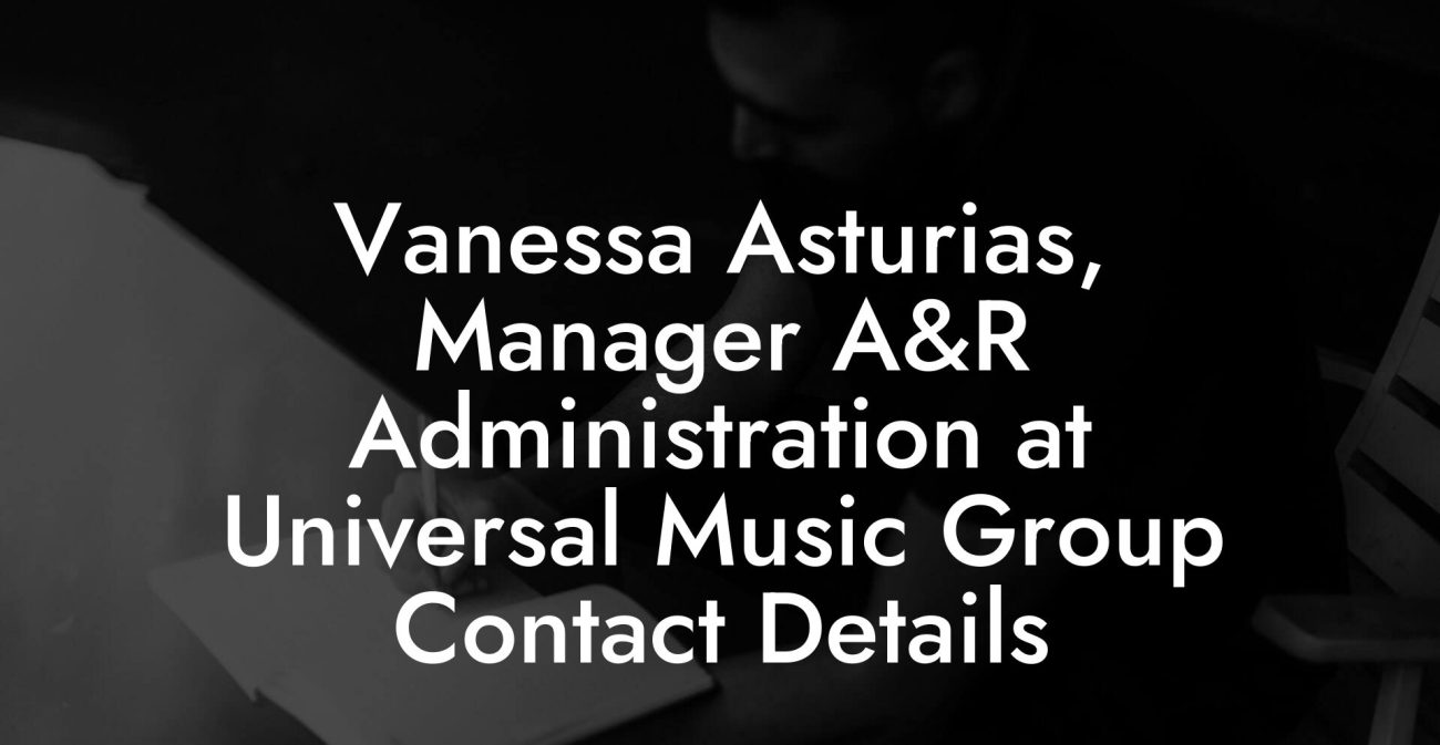 Vanessa Asturias, Manager A&R Administration at Universal Music Group Contact Details