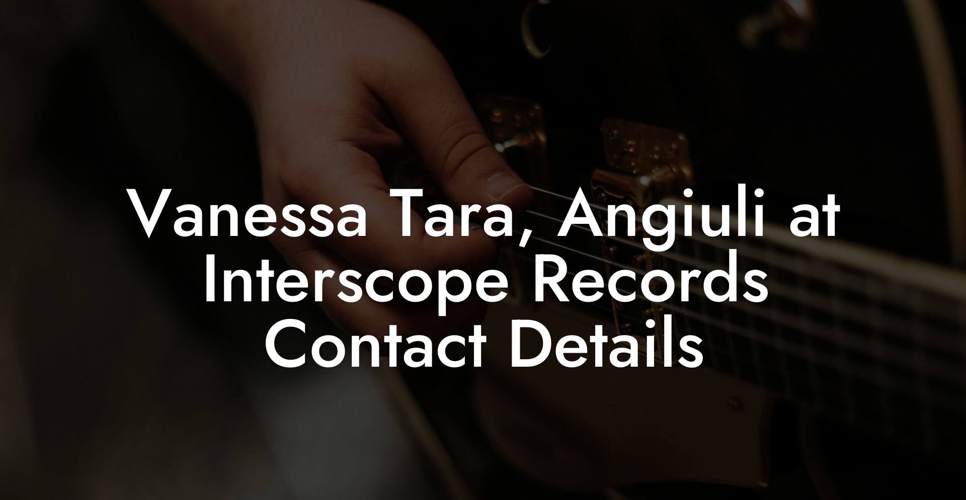 Vanessa Tara, Angiuli at Interscope Records Contact Details