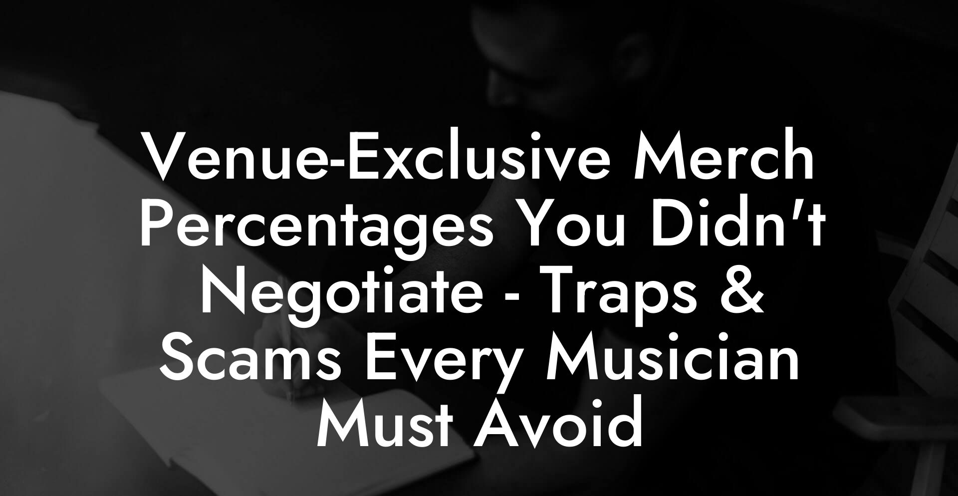 Venue-Exclusive Merch Percentages You Didn't Negotiate - Traps & Scams Every Musician Must Avoid