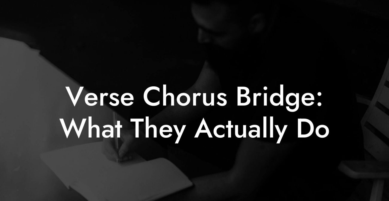 Verse Chorus Bridge: What They Actually Do