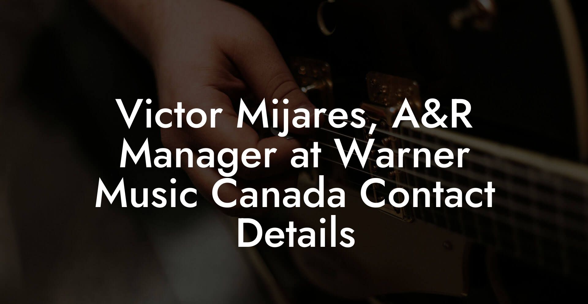 Victor Mijares, A&R Manager at Warner Music Canada Contact Details