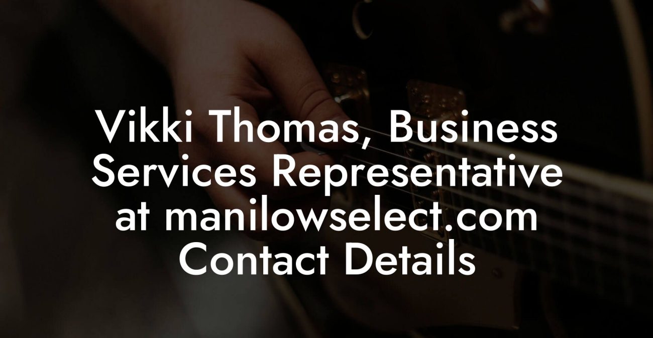 Vikki Thomas, Business Services Representative at manilowselect.com Contact Details