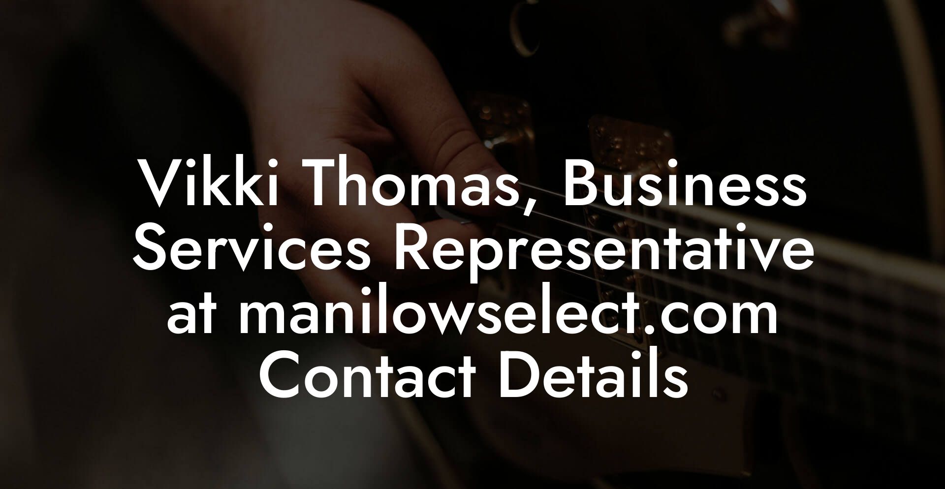 Vikki Thomas, Business Services Representative at manilowselect.com Contact Details