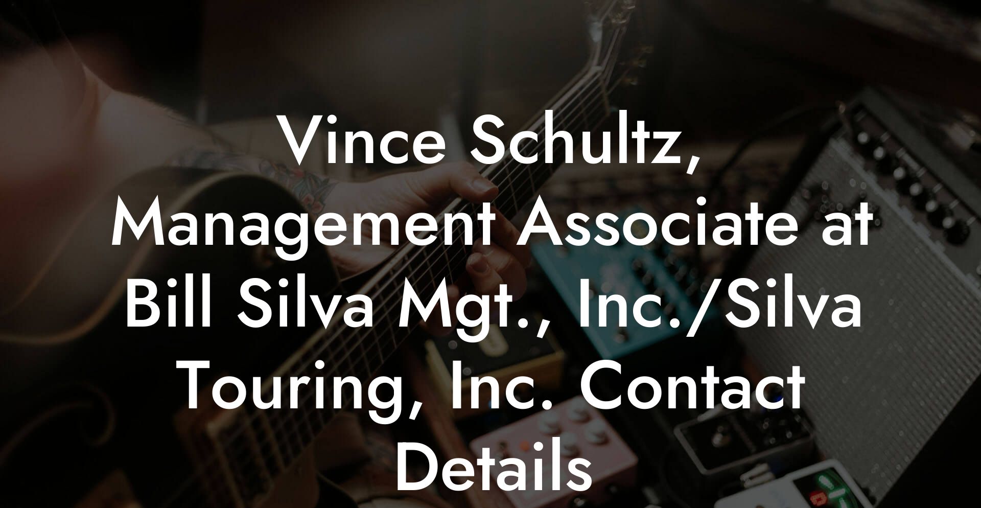 Vince Schultz, Management Associate at Bill Silva Mgt., Inc./Silva Touring, Inc. Contact Details