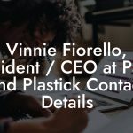 Vinnie Fiorello, President / CEO at Paper and Plastick Contact Details