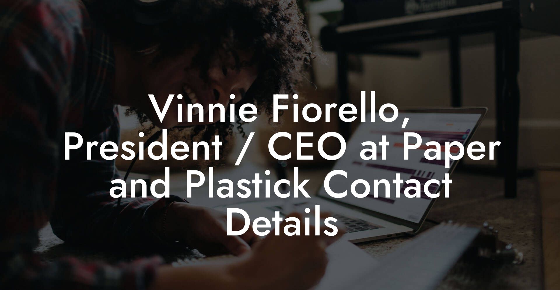 Vinnie Fiorello, President / CEO at Paper and Plastick Contact Details