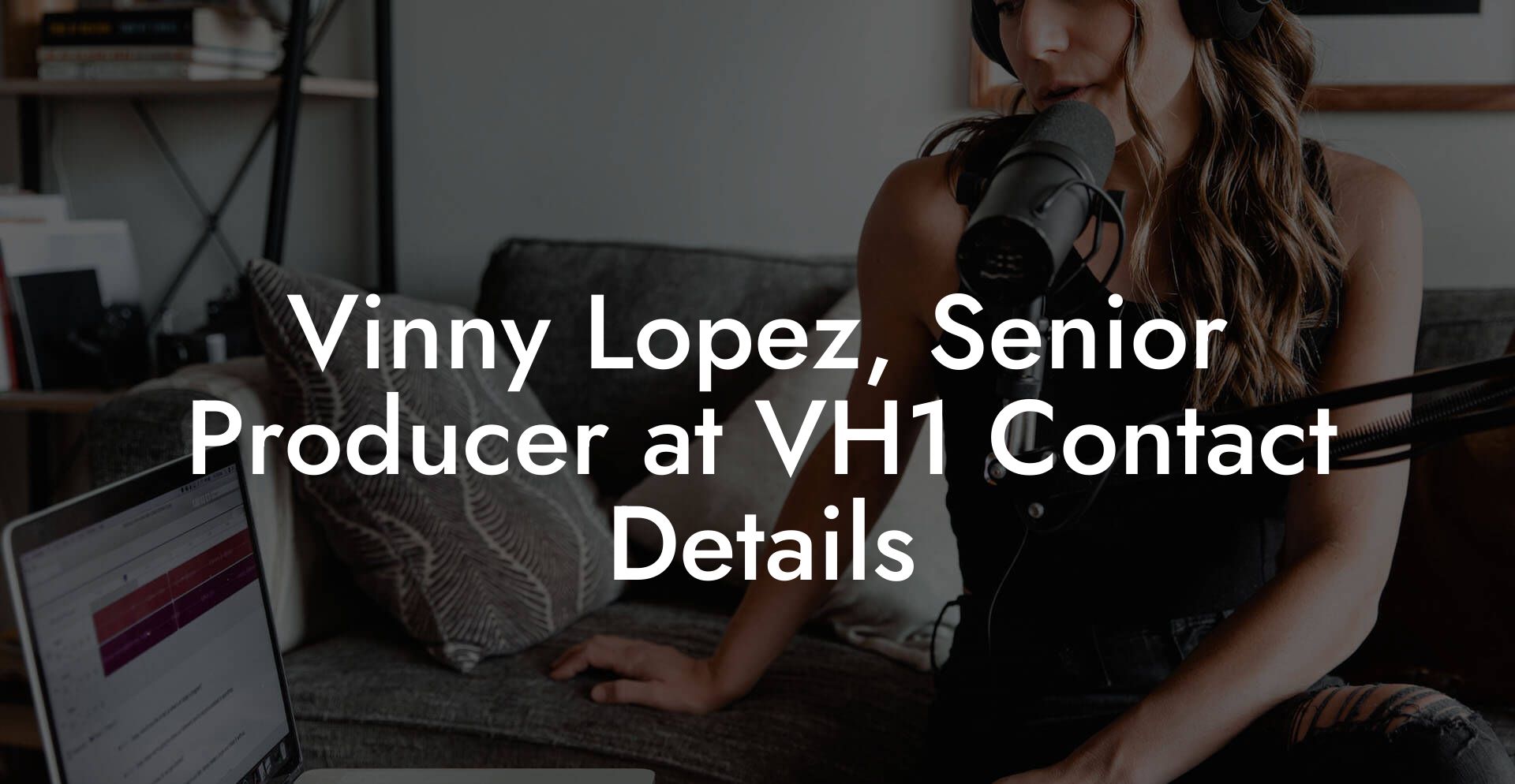 Vinny Lopez, Senior Producer at VH1 Contact Details