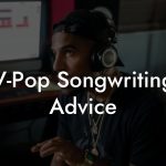 V-Pop Songwriting Advice