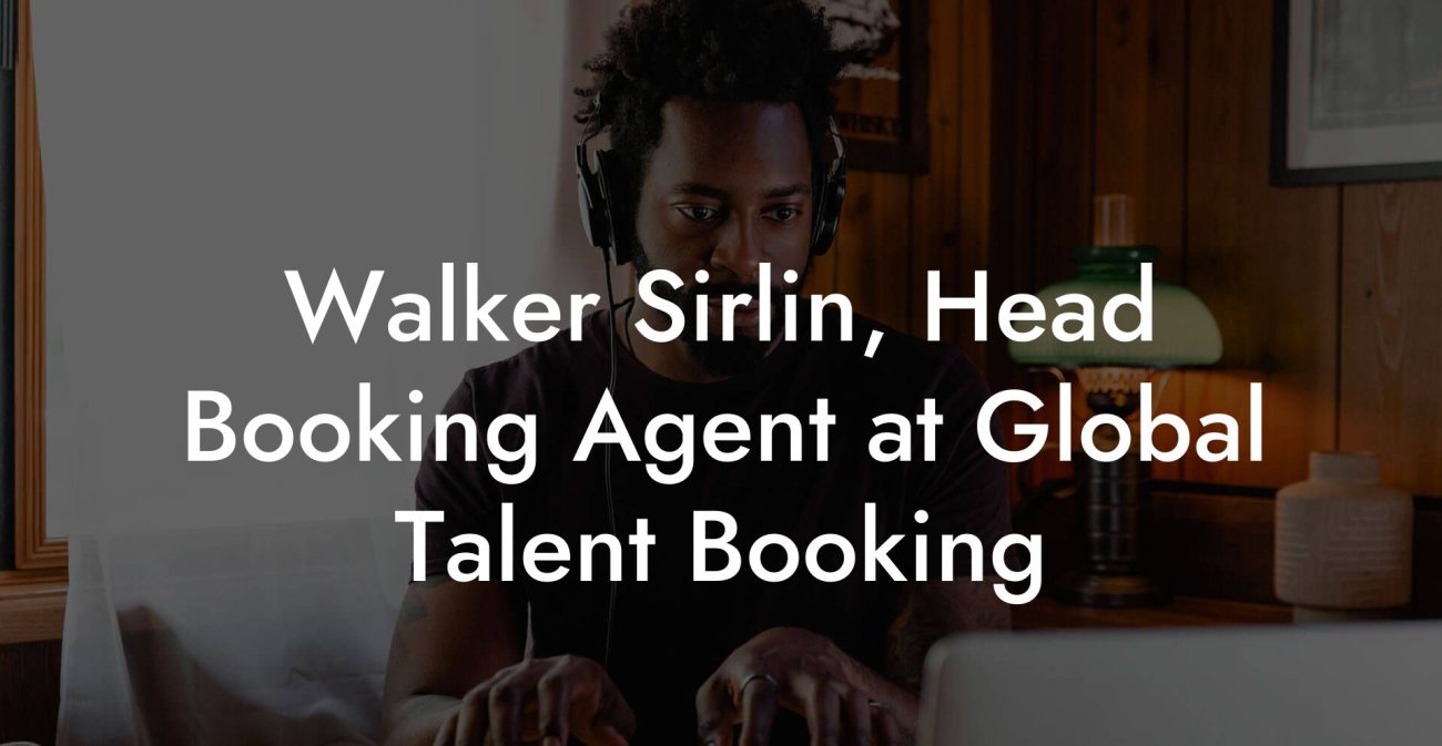 Walker Sirlin, Head Booking Agent at Global Talent Booking