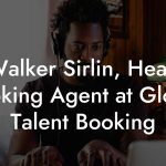 Walker Sirlin, Head Booking Agent at Global Talent Booking