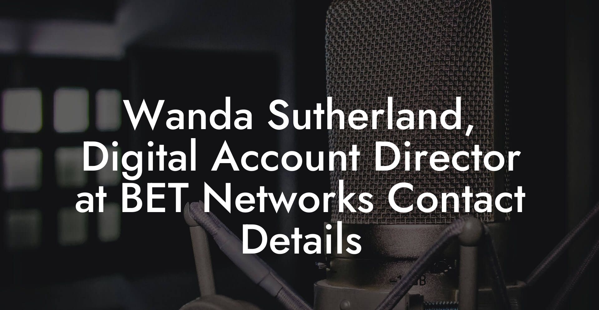 Wanda Sutherland, Digital Account Director at BET Networks Contact Details