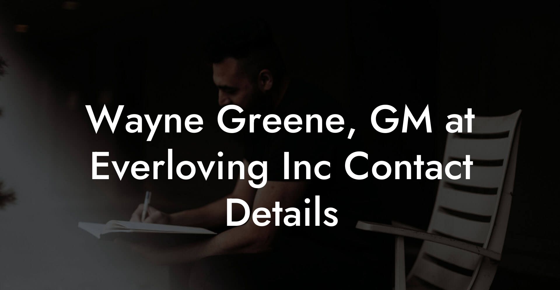 Wayne Greene, GM at Everloving Inc Contact Details