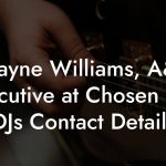 Wayne Williams, A&R Executive at Chosen Few DJs Contact Details