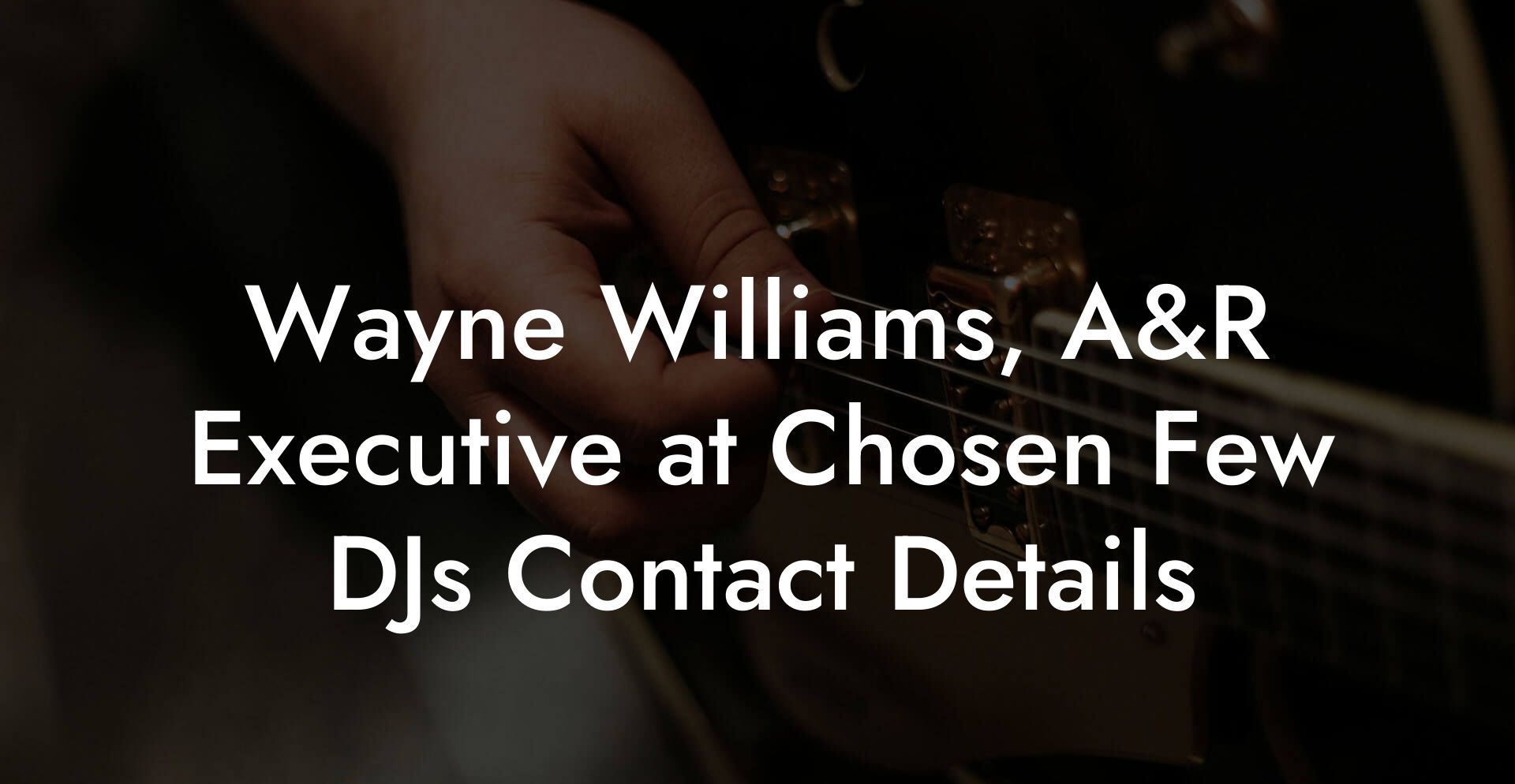 Wayne Williams, A&R Executive at Chosen Few DJs Contact Details