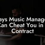 Ways Music Managers Can Cheat You in a Contract