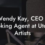 Wendy Kay, CEO / Booking Agent at Utopia Artists