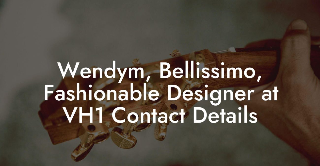 Wendym, Bellissimo, Fashionable Designer at VH1 Contact Details