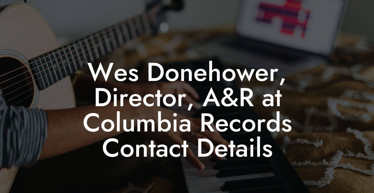 Wes Donehower, Director, A&R at Columbia Records Contact Details