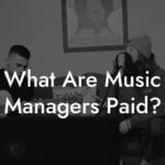 What Are Music Managers Paid?