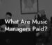 What Are Music Managers Paid?