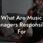 What Are Music Managers Responsible For